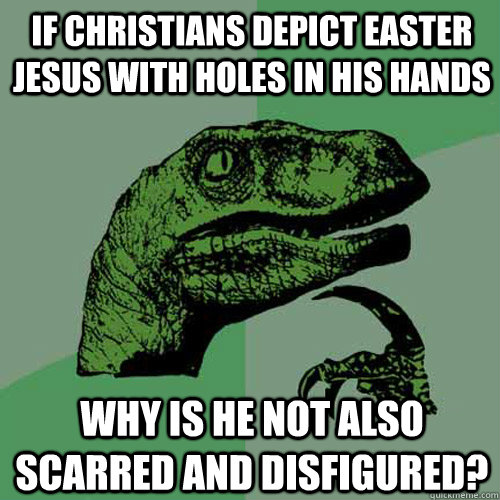 if christians depict easter jesus with holes in his hands ...