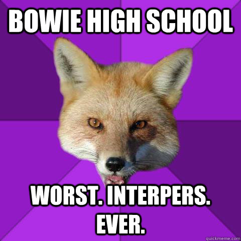 Bowie high school worst. interpers. ever.  Forensics Fox
