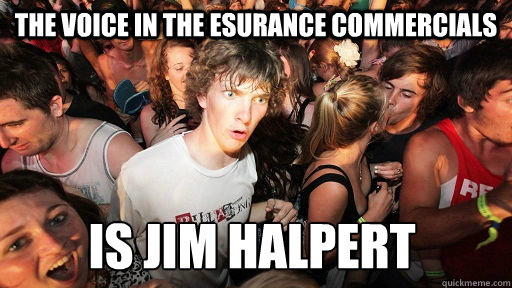 the voice in the esurance commercials is Jim halpert  Sudden Clarity Clarence