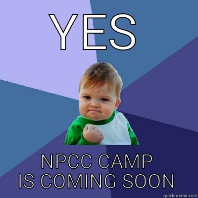 YES NPCC CAMP IS COMING SOON Success Kid