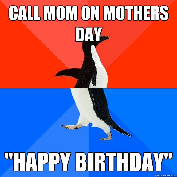 Call mom on mothers day 