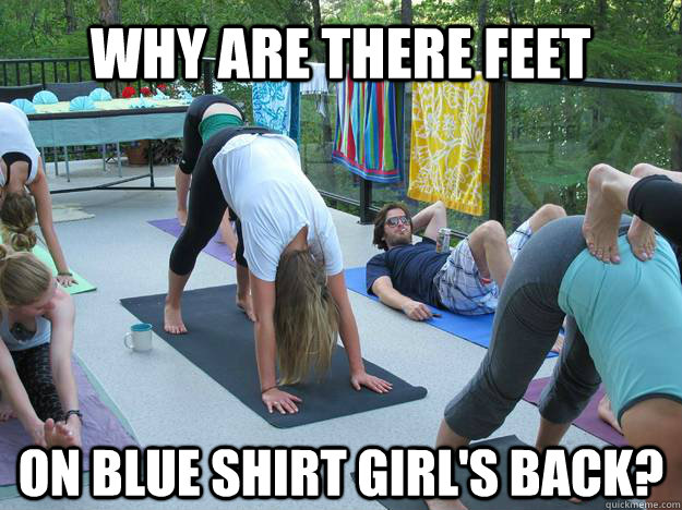 Why are there feet On Blue shirt girl's back? - Why are there feet On Blue shirt girl's back?  Extremely smart dude