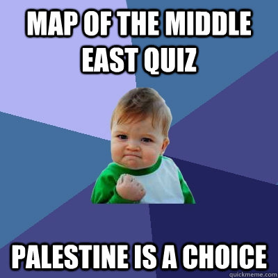Map of the Middle East quiz Palestine is a choice  Success Kid