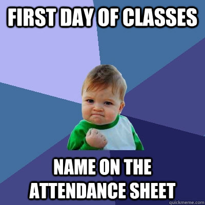 first day of classes name on the attendance sheet  Success Kid