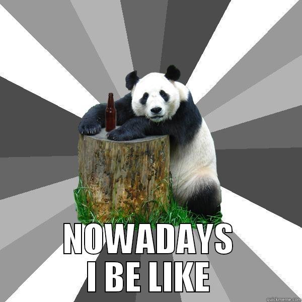  NOWADAYS I BE LIKE Pickup-Line Panda