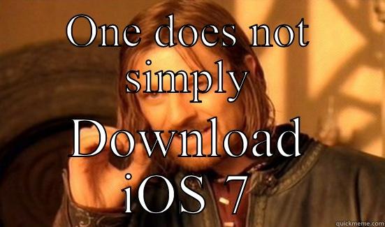 ONE DOES NOT SIMPLY DOWNLOAD IOS 7 Boromir