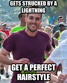 Gets strucked by a lightning get a perfect hairstyle  Ridiculously photogenic guy