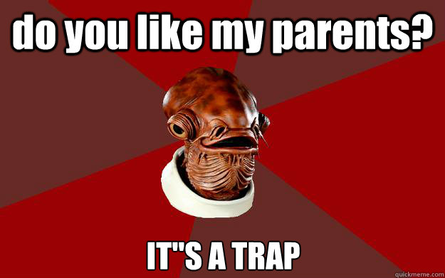 do you like my parents? IT