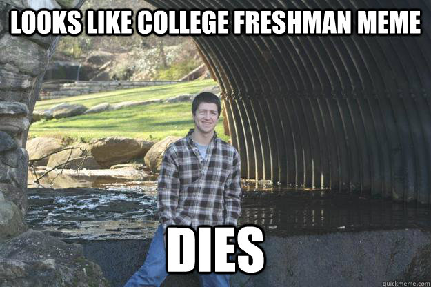 Looks like college freshman meme dies - Looks like college freshman meme dies  Clemson Freshman