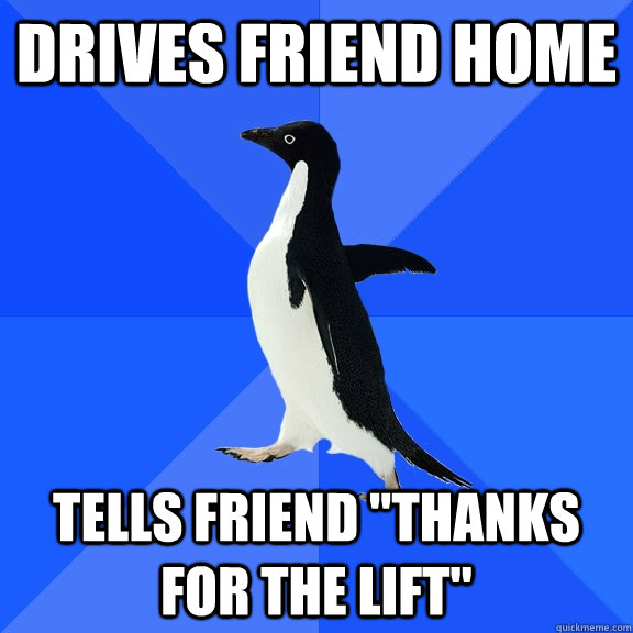 Drives friend home tells friend 