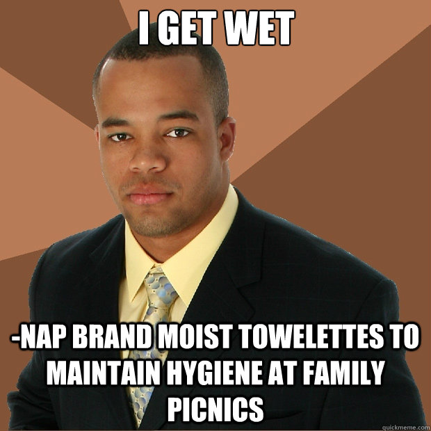 i get wet -nap brand moist towelettes to maintain hygiene at family picnics  - i get wet -nap brand moist towelettes to maintain hygiene at family picnics   Successful Black Man