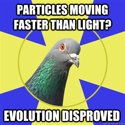 Particles moving faster than light?  evolution disproved - Particles moving faster than light?  evolution disproved  Religion Pigeon