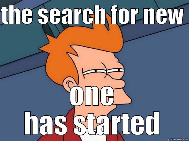THE SEARCH FOR NEW  ONE HAS STARTED Futurama Fry