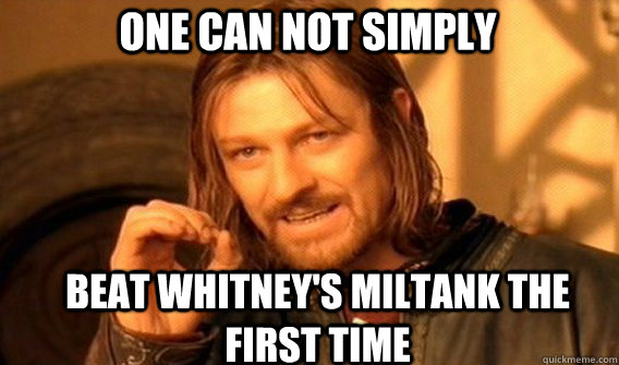 One can not simply  Beat whitney's miltank the first time  Boromirmod