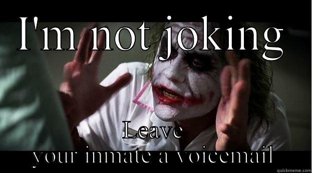 I'M NOT JOKING LEAVE YOUR INMATE A VOICEMAIL Joker Mind Loss
