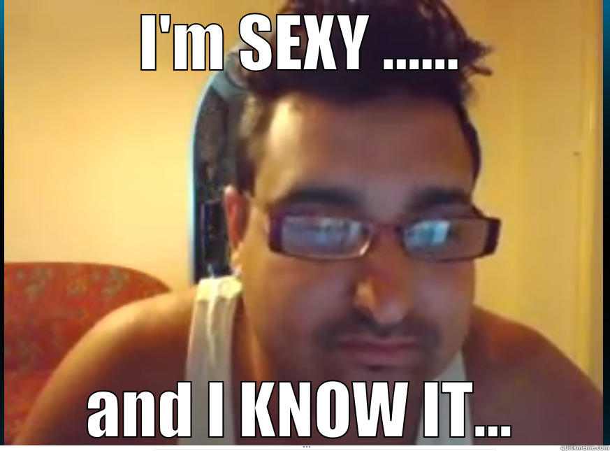 I'M SEXY ...... AND I KNOW IT... Misc