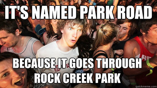 it's named park road because it goes through rock creek park  Sudden Clarity Clarence
