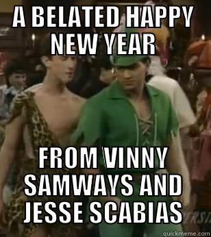 A BELATED HAPPY NEW YEAR FROM VINNY SAMWAYS AND JESSE SCABIAS Misc