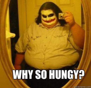 Why So Hungy?  