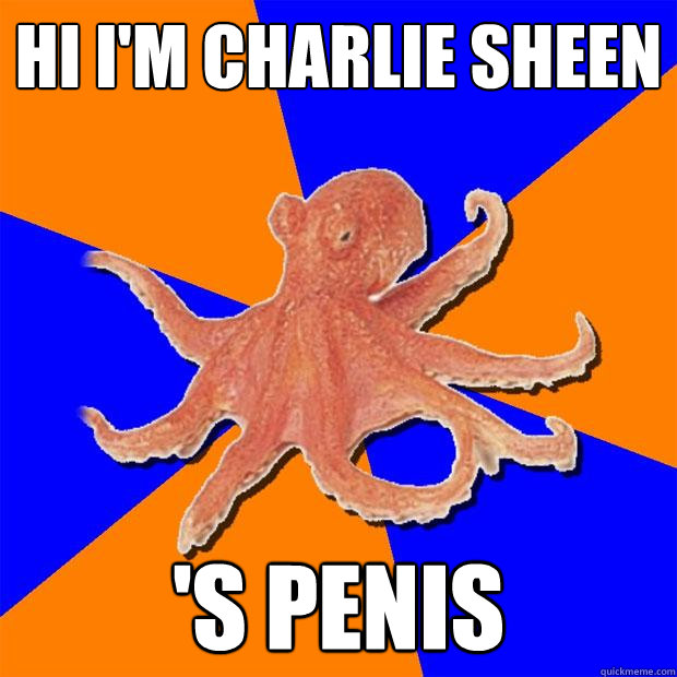 hi i'm charlie sheen 's penis  Online Diagnosis Octopus