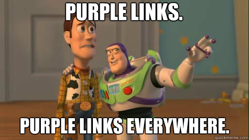 Purple links. Purple links everywhere.  Everywhere