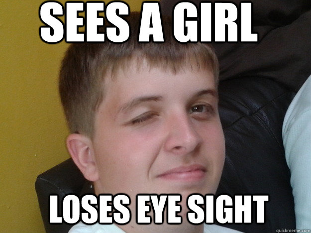 Sees a girl loses eye sight  Random Wink Face