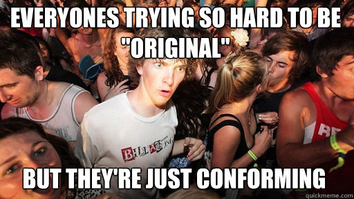 Everyones trying so hard to be 