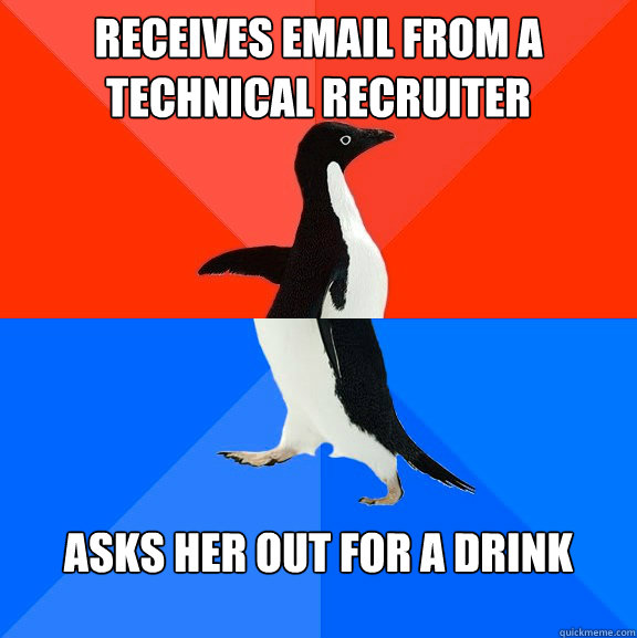 Receives email from a technical recruiter asks her out for a drink - Receives email from a technical recruiter asks her out for a drink  Socially Awesome Awkward Penguin