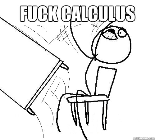 FUCK CALCULUS  - FUCK CALCULUS   Flip A Table