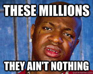 THESE MILLIONS THEY AIN'T NOTHING  Birdman