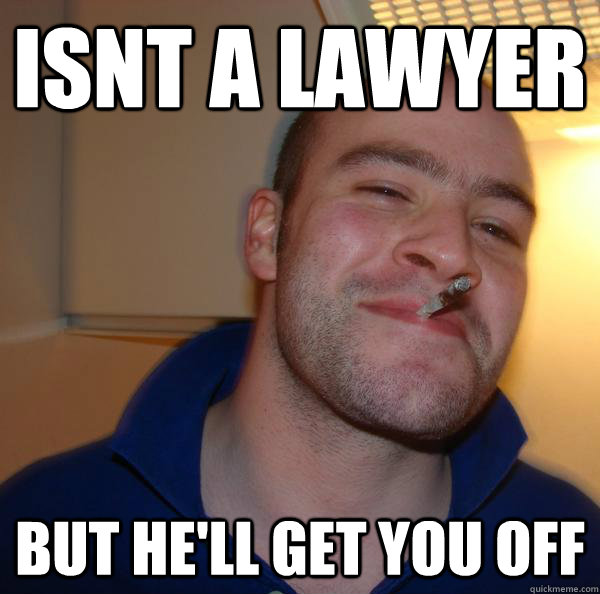 Isnt a lawyer But he'll get you off - Isnt a lawyer But he'll get you off  Misc