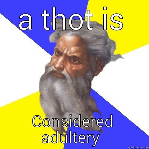 A THOT IS CONSIDERED ADULTERY  Advice God