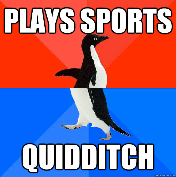 plays sports quidditch  Socially Awesome Awkward Penguin