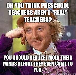 Oh you think preschool teachers aren't 