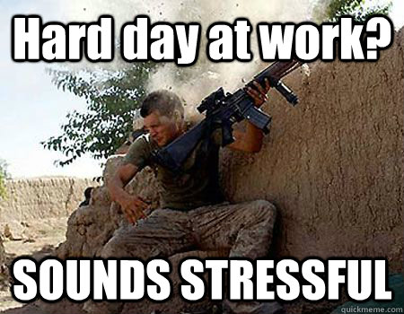 Hard day at work? SOUNDS STRESSFUL  