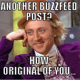 ANOTHER BUZZFEED POST? HOW ORIGINAL OF YOU... Condescending Wonka