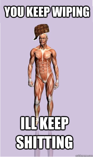 You keep wiping Ill keep shitting - You keep wiping Ill keep shitting  Misc