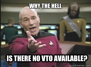 why the hell is there no vto available?  Annoyed Picard