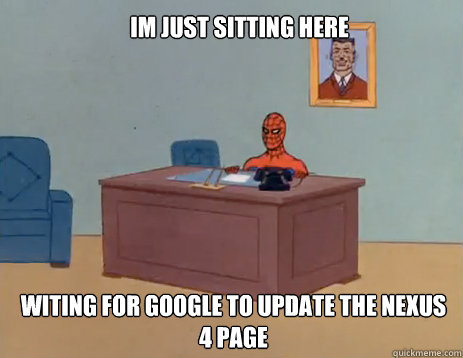 im just sitting here witing for google to update the nexus 4 page  masturbating spiderman