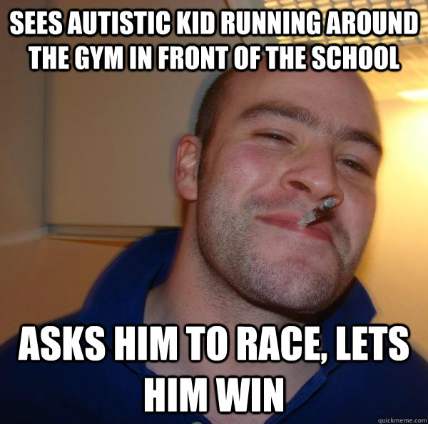 sees autistic kid running around the gym in front of the school asks him to race, lets him win - sees autistic kid running around the gym in front of the school asks him to race, lets him win  Misc