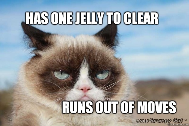 Has one jelly to clear Runs out of moves   
