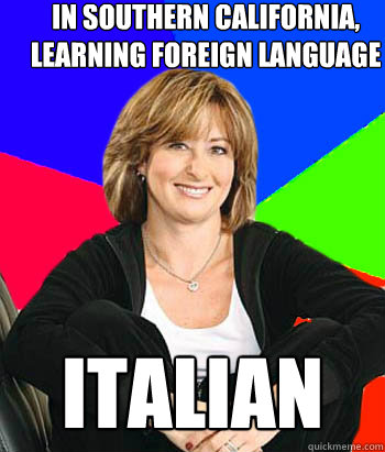 In southern california, learning foreign language italian  Sheltering Suburban Mom