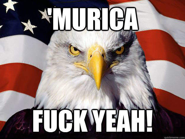 'MURICA FUCK YEAH!  Freedom Eagle