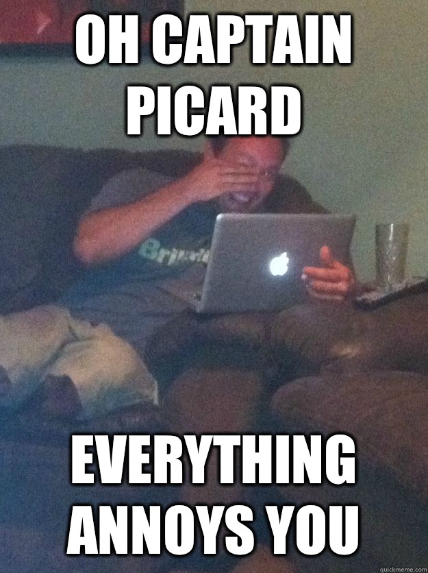 Oh Captain Picard Everything annoys you   Meme-discovering dad walking dead