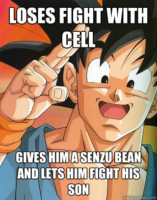 Loses fight with cell gives him a senzu bean and lets him fight his son  Good Guy Goku