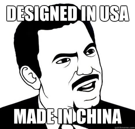 Designed in USA Made in China  Seriously Are You Serious