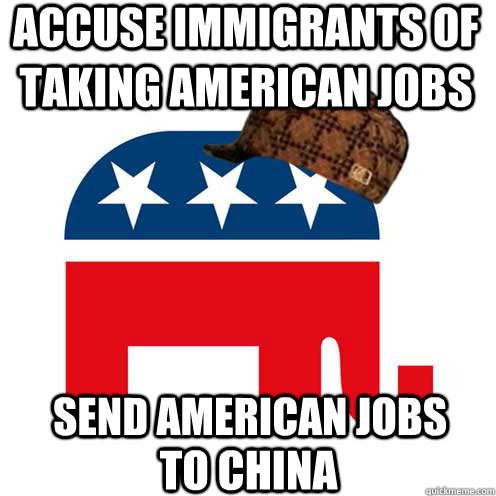 Accuse immigrants of taking american jobs send american jobs to china  