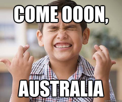 Come ooon, Australia  Crossing Fingers