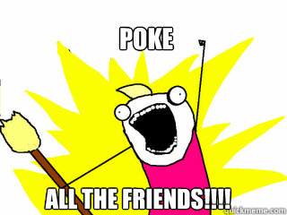 POKE All the friends!!!!  All The Things