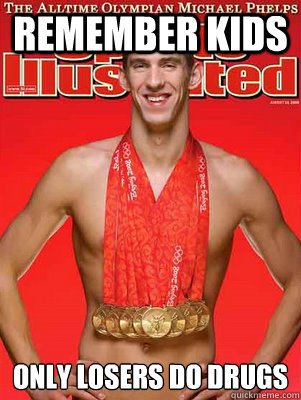 Remember Kids  only losers do drugs  